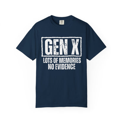 Comfort Colors - Gen X Tee - Lots of memories. No evidence
