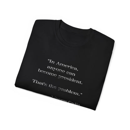 Anyone Can Become President - Snarkee Tee for Everyday Wear