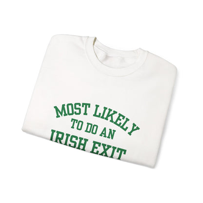 Irish Exit Crewneck Sweatshirt — "Most Likely to Do an Irish Exit" St. Patrick's Sweatshirt