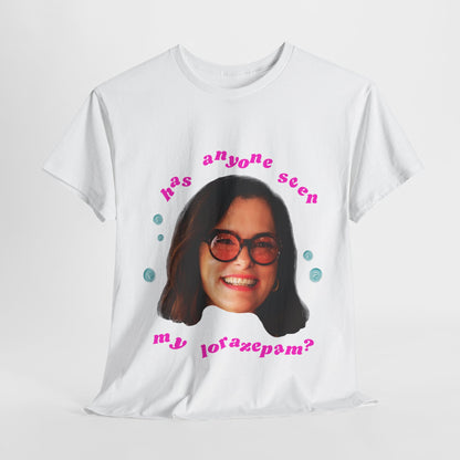 Funny Unisex Heavy Cotton Tee - "Has Anyone Seen My Lorazepam?"