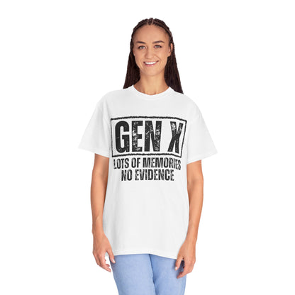 Comfort Colors - Gen X Tee - Lots of memories. No evidence