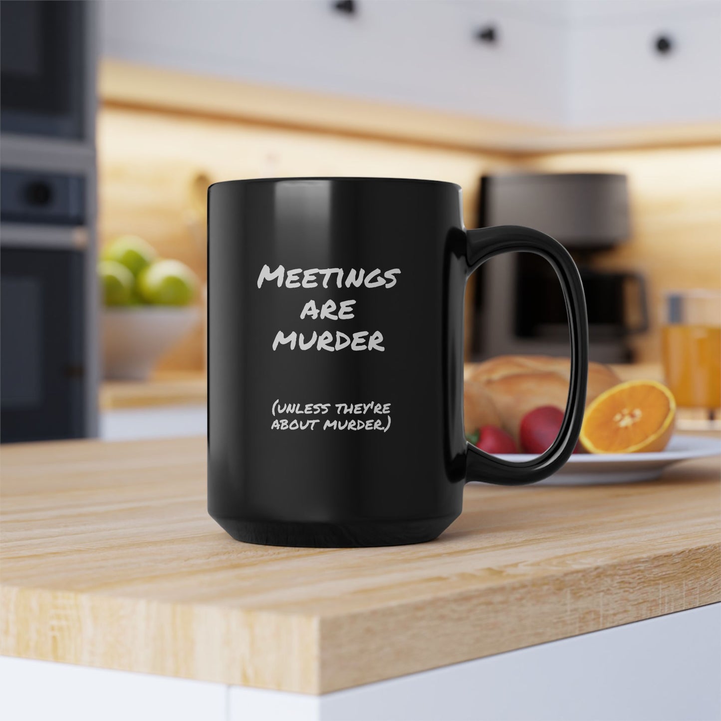 Meetings are murder... unless they're about murder - 15oz Snarkee Mug for your next meeting