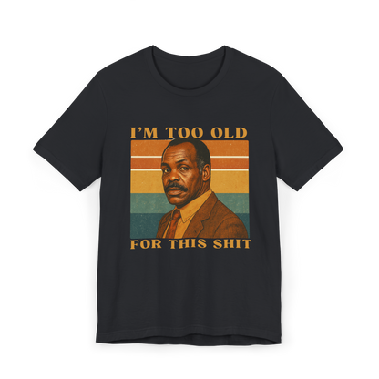 "I’m Too Old for This Shit"