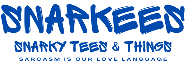 SNARKEES - SNARKY TEES & THINGS