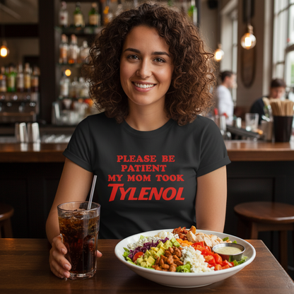 Comfort Colors Unisex T-Shirt - Please Be Patient, My Mom Took Tylenol